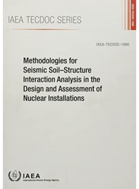 预订 Methodologies for Seismic Soil-Structure Interaction Analysis in the Design and Assessment of Nuclear Installations