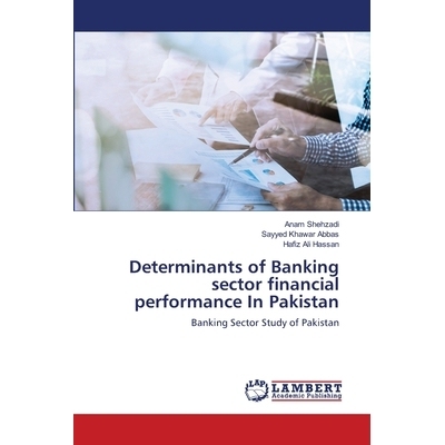 预订 Determinants of Banking sector financial performance In Pakistan: Banking Sector Study of Pakistan: 9786139818426