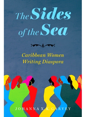 预订 The Sides of the Sea: Caribbean Women Writing Diaspora 大海的两岸：加勒比海女性散居写作: 9781496850713