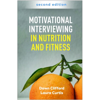 预订 Motivational Interviewing in Nutrition and Fitness, Second Edition 营养与健身领域的动机性访谈 第2版: 9781462557738