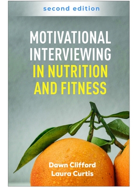 预订 Motivational Interviewing in Nutrition and Fitness, Second Edition 营养与健身领域的动机性访谈 第2版: 9781462557738