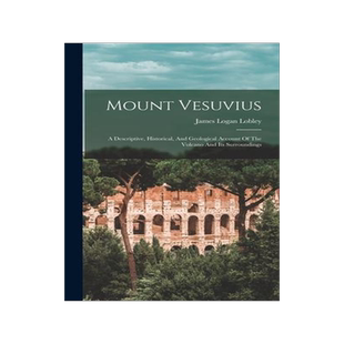 [预订]Mount Vesuvius: A Descriptive, Historical, And Geological Account Of The Volcano And Its Surrounding 9781017823318