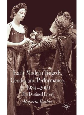预订 Early Modern Tragedy, Gender and Performance, 1984-2000: The Destined Livery 早期现代悲剧, 性别与表演, 1984-2000: 9