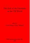 [预订]The End of the Paleolithic in the Old World 9780860543664