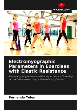 预订 Electromyographic Parameters in Exercises with Elastic Resistance: Physiologically understand the importance of int