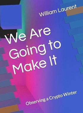 预订 We Are Going to Make It: Observing a Crypto Winter: 9798373901796