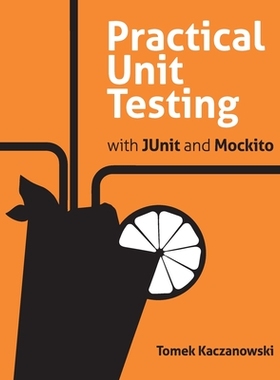 【预订】Practical Unit Testing with JUnit and Mockito
