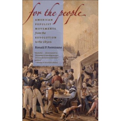 预订 For the People: American Populist Movements from the Revolution to the 1850s: 9780807872628