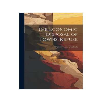 [预订]The Economic Disposal of Towns’ Refuse 9781021661869