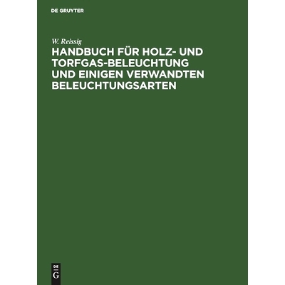 预订 Handbuch für  Holz- und Torfgas-Beleuchtung und einigen verwandten Beleuchtungsarten: Anhang zum Handbuche der Ste