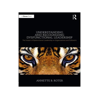 预订 Understanding and Recognizing Dysfunctional Leadership