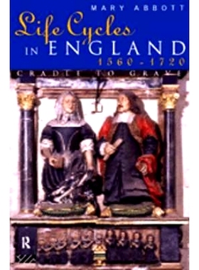 预订 Life Cycles in England 1560-1720: Cradle to Grave: 9780415108423