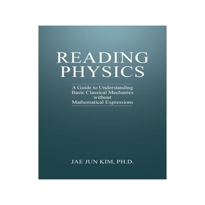 [预订]Reading Physics: A Guide to Understanding Basic Classical Mechanics without Mathematical Expressions 9781627344289