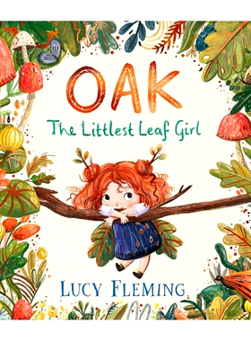现货 橡叶女孩 Lucy Fleming 英文原版绘本 Oak: The Littlest Leaf Girl