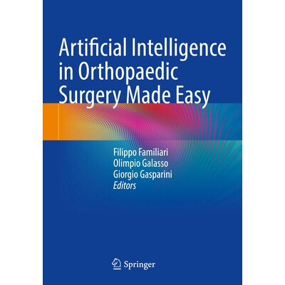 预订 Artificial Intelligence in Orthopaedic Surgery Made Easy 人工智能在骨科手术中的简易应用 9783031703126