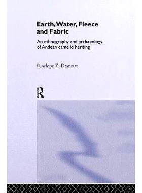 预订 Earth, Water, Fleece and Fabric: An Ethnography and Archaeology of Andean Camelid Herding: 9780415753821