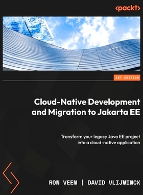 预订 Cloud-Native Development and Migration to Jakarta EE: Transform your legacy Java EE project into a cloud-native app