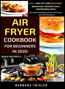 预订 Air Fryer Cookbook For Beginners In 2020 - Easy, Healthy And Delicious Breakfast Recipes For A Nourishing Meal (Inc