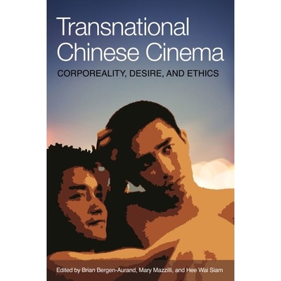 预订 Transnational Chinese Cinema: Corporeality, Desire, and Ethics 跨国公司华语电影：肉体、欲望与道德: 9781626430105