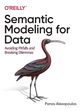 【预订】Semantic Modeling for Data: Avoiding Pitfalls and Breaking Dilemmas