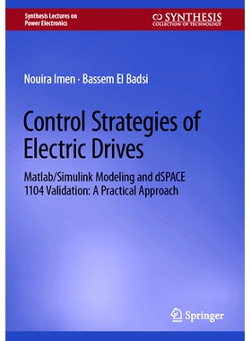 预订 Control Strategies of Electric Drives: Matlab/Simulink Modeling and dSPACE 1104 Validation: A Practical Approach 电