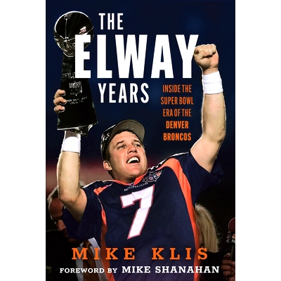 预订 The Elway Years: The Man Who Lifted the Denver Broncos to Prominence 艾尔维时代：让丹佛野马队声名鹊起的人: 97816372