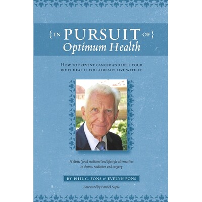 预订 In Pursuit Of Optimum Health: How To Prevent Cancer and Help Your Body Heal If You Already Live With It: 9780578444