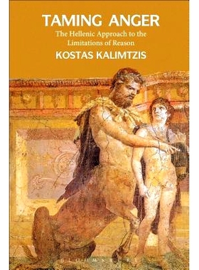 预订 Taming Anger: The Hellenic Approach to the Limitations of Reason 驯服愤怒：希腊人的方法: 9781472504432