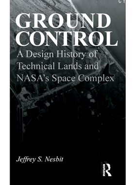 预订 Ground Control: A Design History of Technical Lands and NASA’s Space Complex 地面控制：技术土地与美国国家航空及宇