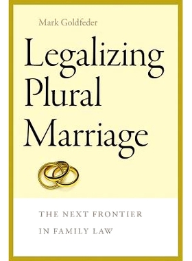 预订 Legalizing Plural Marriage: The Next Frontier in Family Law 一夫多妻合法化：家庭法的下一个前沿: 9781611688351