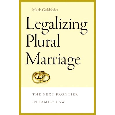 预订 Legalizing Plural Marriage: The Next Frontier in Family Law 一夫多妻合法化：家庭法的下一个前沿: 9781611688351