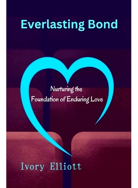 预订 Everlasting Bond: Nurturing the Foundation of Enduring Love: 9798876294203