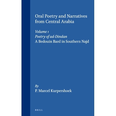 预订 Oral Poetry and Narratives from Central Arabia, Volume 1 Poetry of ad-Dindan: A Bedouin Bard in Southern Najd. An E