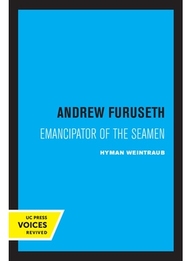 预订 Andrew Furuseth: Emancipator of the Seamen 安德鲁·弗鲁塞斯：海员解放者: 9780520345584