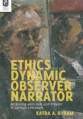 [预订]Ethics and the Dynamic Observer Narrator: Reckoning with Past and Present in German Literature 9780814252000