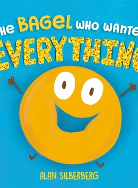 预订 The Bagel Who Wanted Everything 什么都想要的贝果: 9780593693131