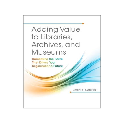[预订]Adding value to libraries, archives, and museums 9781440842887