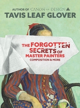 预订 The Forgotten Secrets of Master Painters: Composition and More: 9781733761291