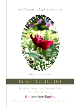 预订 Romeo & Juliet: the full play-includes essays and annotations by Callie Feyen of The Teacher Diaries: 9781943120260