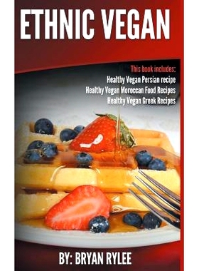 预订 Ethnic Vegan: Healthy Vegan Persian recipe-Healthy Vegan Moroccan Recipes Healthy Vegan Greek Recipes: 978965773688