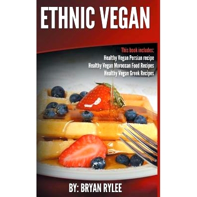 预订 Ethnic Vegan: Healthy Vegan Persian recipe-Healthy Vegan Moroccan Recipes Healthy Vegan Greek Recipes: 978965773688