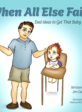 预订 When All Else Fails: Dad Ideas to Get That Baby to Eat: 9798561922640