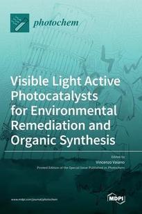 Environmental 预订 Photocatalysts Remediation Synthesis Light Organic Visible 9783036536484 Active and for