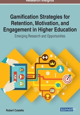 【预订】Gamification Strategies for Retention, Motivation, and Engagement in Higher Education: Emerging Research a...