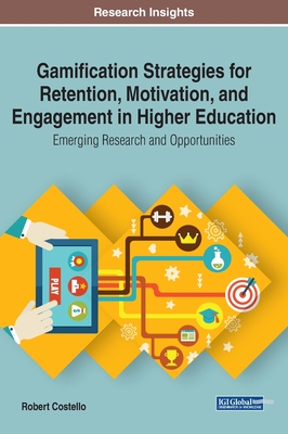 【预订】Gamification Strategies for Retention, Motivation, and Engagement in Higher Education: Emerging Research a...