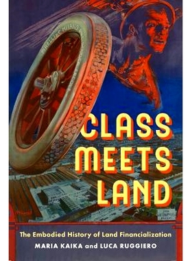 预订 Class Meets Land: The Embodied History of Land Financialization *遇到土地：土地金融化的具体历史: 9780520410077
