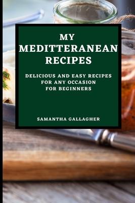 [预订]My Mediterranean Recipes: Delicious and Easy Recipes for Any Occasion for Beginners 9781803504025