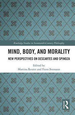 [预订]Mind, Body, and Morality: New Perspectives on Descartes and Spinoza 9781032093529