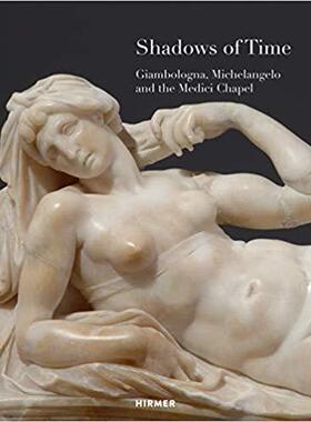 【预售】Shadows of Time: Giambologna, Michelangelo and the Medici Chapel
