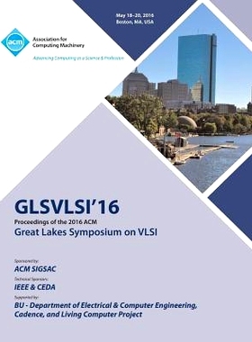 预订 Vlsi. Great Lakes Symposium. 26Th 2016. (Glsvlsi’16): Held 18-20 May 2016, Boston, Massachusetts, USA. Vlsi.2016年